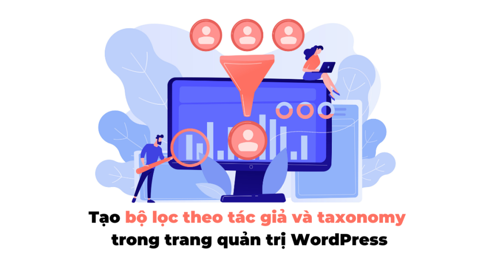 Tạo bộ lọc theo tác giả và taxonomy trong trang quản trị WordPress