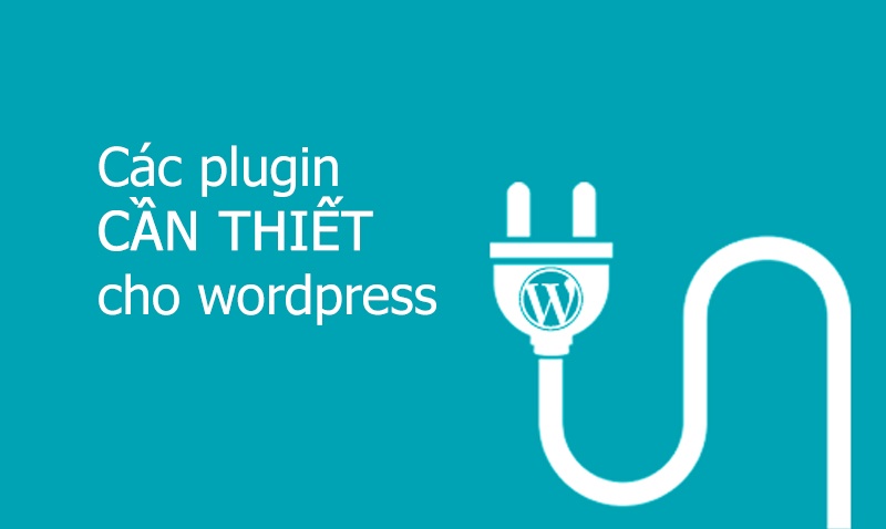 Plugin Wordpress - Các plugin cần thiết cài đặt cho wordpress.