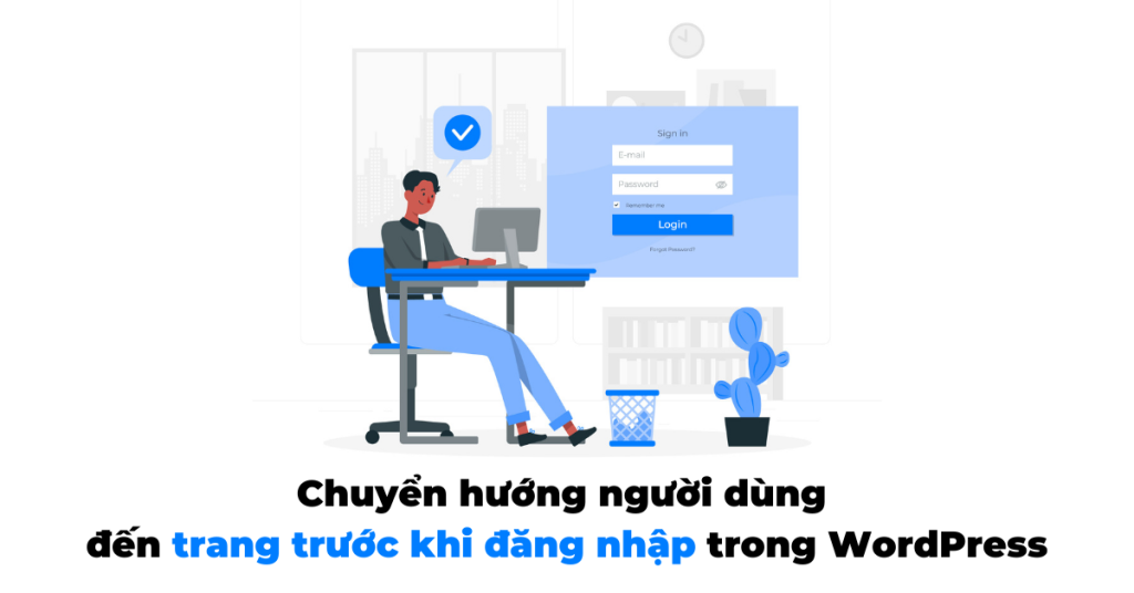 Chuyển hướng người dùng đến trang trước khi đăng nhập trong WordPress