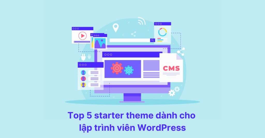 Top 5 starter theme dành cho lập trình viên WordPress