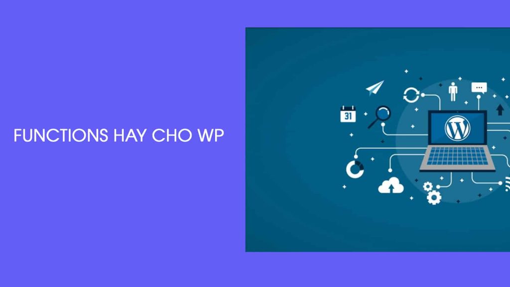 tong hop functions hay dung trong wordpress 3844