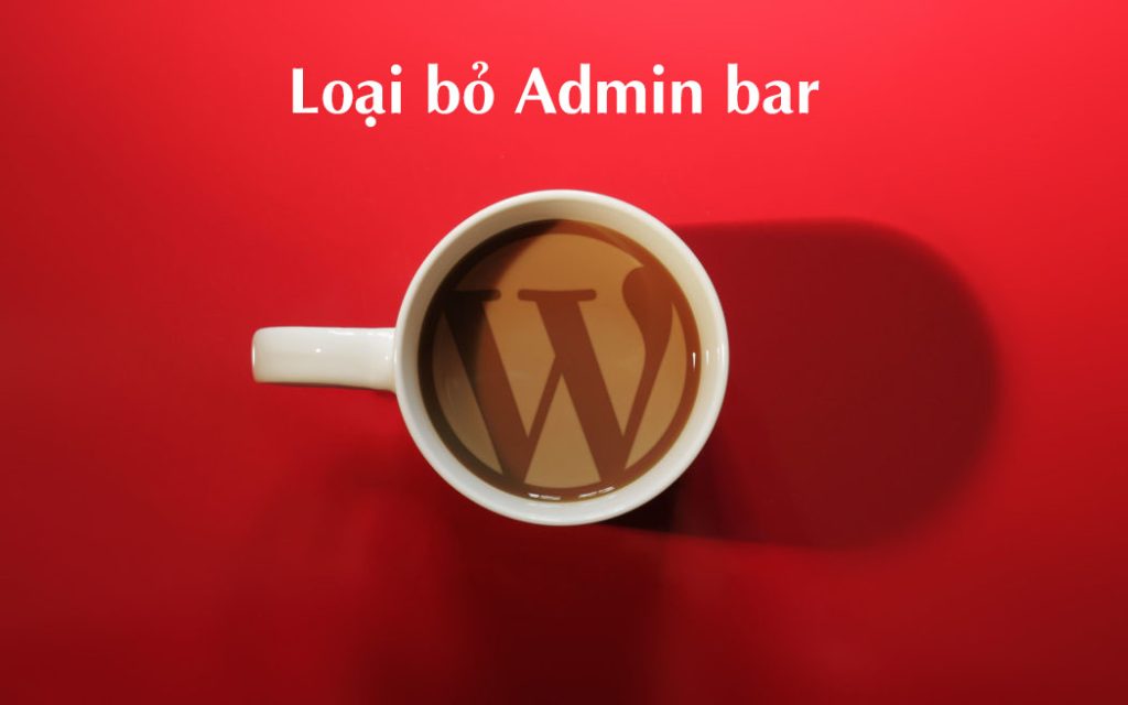 Ẩn thanh Admin bar ngoài Front-end trong wordpress