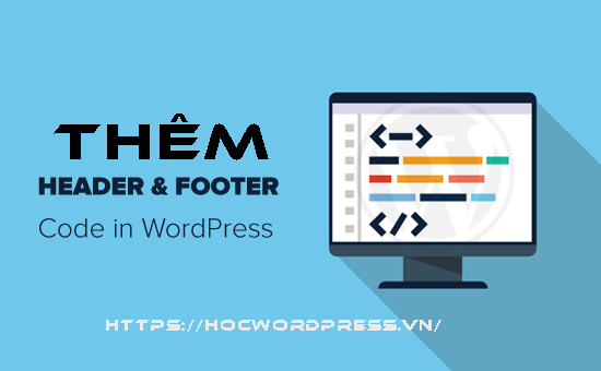 Chèn code vào header và footer trong WordPress